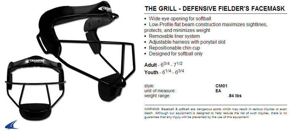 Wide eye opening for softball Low-Profile flat beam construction maximizes sightlines protects and minimizes weight. Removable liner system. Adjustable harness with ponytail slot. Repositionable chin cup. Designed for softball only
